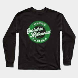 Geriatric Millenial Koosh Balls Long Sleeve T-Shirt